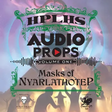 A colorful graphic features the title "HPLHS AUDIO PROPS" prominently at the top, with "VOLUME ONE" beneath it. The subtitle "Masks of Nyarlathotep" is displayed in a bold, stylized font. The background depicts a mystical scene with shadowy figures and ethereal colors, suggesting a cosmic or otherworldly theme, enhancing the atmosphere of the Call of Cthulhu universe. Decorative elements in green frame the text, adding an ornate touch to the design.