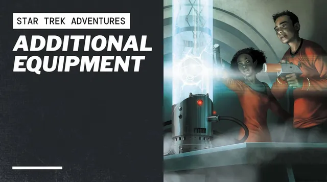 A futuristic scene features a sleek, metallic device emitting a glowing blue light, positioned on a laboratory-style table. Two characters, one with short hair and the other with curly hair, are engaged with the device, showcasing expressions of curiosity and excitement. The text "STAR TREK ADVENTURES" and "ADDITIONAL EQUIPMENT" is prominently displayed at the top, emphasizing the focus on new tools and gadgets for the Star Trek RPG.