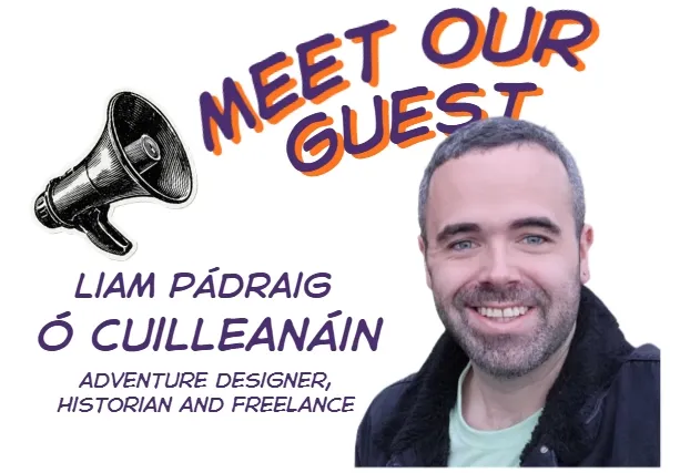 A promotional graphic for Gaelcon features a smiling man with short, light brown hair and a beard, wearing a black jacket over a light-colored shirt. The text "MEET OUR GUEST" is prominently displayed above him, along with his name, "LIAM PÁDRAIG Ó CUILLEANÁIN," and his titles: "ADVENTURE DESIGNER, HISTORIAN AND FREELANCE." A graphic of a megaphone is included to the left of the text, enhancing the invitation to meet him at the convention.