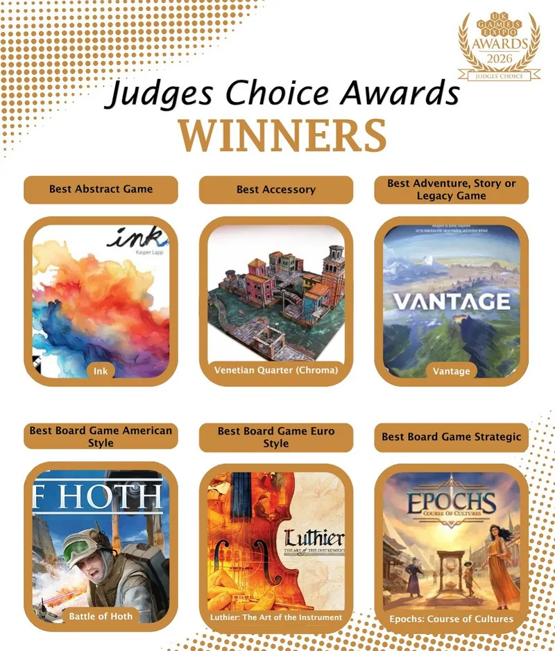 A graphic displays the winners of the UK Games Expo Judges’ Choice Awards 2026, featuring colorful icons for each category. The top row includes "Ink" for Best Abstract Game, "Venetian Quarter (Chroma)" for Best Accessory, and "Vantage" for Best Adventure, Story or Legacy Game. The bottom row showcases "Battle of Hoth" for Best Board Game American Style, "Luthier: The Art of the Instrument" for Best Board Game Euro Style, and "Epochs: Course of Cultures" for Best Board Game Strategic. Each icon is framed with a gold border, enhancing the celebratory theme.