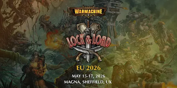 A dynamic and colorful illustration showcases a fantasy-themed background filled with various characters and creatures from the Warmachine universe, including armored warriors and mechanical constructs. Prominently displayed in the center is a logo featuring crossed swords and the text "LOCK & LOAD EU 2026," along with event details including the dates May 15-17, 2026, and the location, Magna, Sheffield, UK. The overall design conveys an exciting atmosphere, inviting players to join the upcoming event.