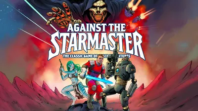 Against the Starmaster: The Classic Game of Space Adventures, three heroes, a skull-faced figure, and explosions.