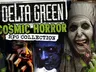 A collage of eerie and unsettling characters from the Delta Green universe, featuring a grotesque, grinning woman with sharp teeth, a shadowy figure with glowing eyes, and a distressed face on the left. The background includes a faded newspaper-style header with the text "DELTA GREEN" prominently displayed, and the words "COSMIC HORROR COLLECTION" in bold green lettering at the bottom. The overall tone is dark and atmospheric, reflecting the themes of horror and conspiracy inherent in the game.