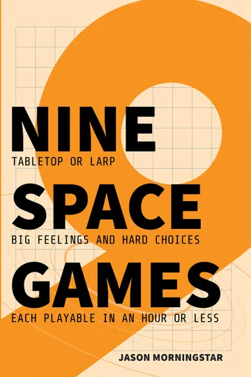 NINE TABLETOP OR LARP SPACE GAMES BIG FEELINGS AND HARD CHOICES