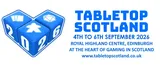 A blue graphic featuring two large dice, one showing the number 26, alongside the text "TABLETOP SCOTLAND" in bold blue letters. Below, the event details are listed: "4TH TO 6TH SEPTEMBER 2026, ROYAL HIGHLAND CENTRE, EDINBURGH, AT THE HEART OF GAMING IN SCOTLAND," along with the website address "www.tabletopscotland.co.uk." The overall design emphasizes the tabletop gaming theme with a clean and engaging layout.
