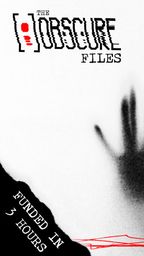 A shadowy, monochromatic image features a hand pressed against a translucent surface, creating an eerie and unsettling effect. The title "THE [ ] OBSCURE FILES" is prominently displayed at the top, with the text "FUNDED IN 3 HOURS" and "FOUND-FOOTAGE INSPIRED 1997" at the bottom, emphasizing the horror theme. The overall composition evokes a sense of suspense and mystery, fitting for a survival horror tabletop RPG.