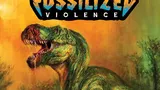 Green dinosaur with open mouth, jungle background, text "Fossilized Violence" above.