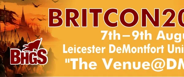 A promotional banner for Britcon 2026 features bold red text announcing the event dates, "7th-9th August," and the location, "Leicester DeMontfort University's 'The Venue@DMU'." The background includes an illustration of a historical figure in regal attire, wearing a crown, set against a dramatic scene with silhouettes of warriors and a fiery sky. The overall design emphasizes the historical theme of the wargaming convention.