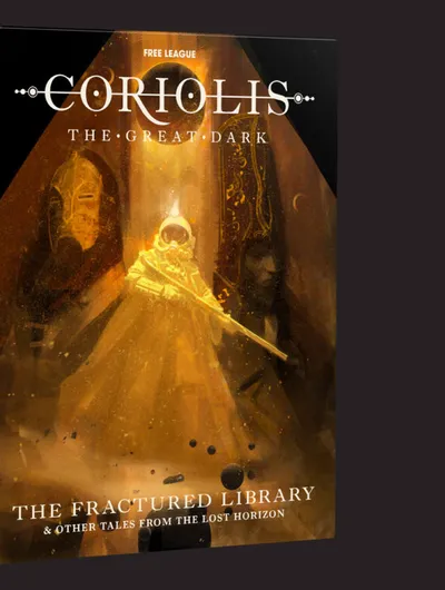 A book titled "Coriolis: The Great Dark - The Fractured Library & Other Tales From the Last Horizon" is displayed against a dark background. The cover features an ethereal illustration of a cloaked figure holding a weapon, surrounded by abstract shapes and hints of celestial elements. The title and subtitle are prominently displayed in bold, white text at the top and bottom of the cover, emphasizing the adventurous themes of the science fiction roleplaying game.