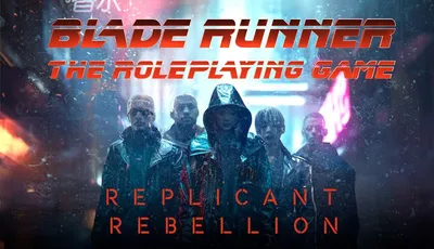 A group of five characters stands in a neon-lit urban environment, embodying a gritty, futuristic aesthetic. They wear dark, stylish clothing, including leather jackets and a hooded coat, suggesting a rebellious vibe. The title "BLADE RUNNER: THE ROLEPLAYING GAME" is prominently displayed at the top, with "REPLICANT REBELLION" in bold red letters at the bottom, emphasizing the theme of resistance against oppression.