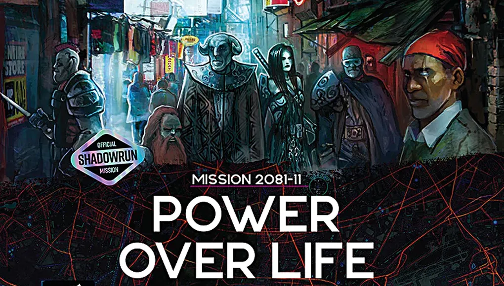 A bustling urban scene from the Shadowrun universe features a diverse group of characters, including a heavily armored figure, a bearded man, and a woman with long dark hair, all set against a backdrop of colorful market stalls and neon signs. The title "POWER OVER LIFE" is prominently displayed in bold white letters, along with the text "MISSION 2081-1" and an official logo indicating it as a Shadowrun mission. The overall atmosphere conveys a sense of intrigue and action, characteristic of the game's themes.