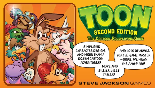 A colorful graphic features the title "TOON" in large, bold letters at the top, with "SECOND EDITION" and "THE Cartoon Roleplaying Game" below it. The background is a vibrant orange, and playful cartoon characters are illustrated on the left side, showcasing a whimsical style. Text highlights include "Simplified character design, and more than a dozen cartoon adventures!" and "And lots of advice for the Game Master – OOPS, WE MEAN THE ANIMATOR!" along with "More and sillier silly tables!" at the bottom, all attributed to Steve Jackson Games.