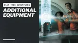 A futuristic scene features a sleek, metallic device emitting a glowing blue light, positioned on a laboratory-style table. Two characters, one with short hair and the other with curly hair, are engaged with the device, showcasing expressions of curiosity and excitement. The text "STAR TREK ADVENTURES" and "ADDITIONAL EQUIPMENT" is prominently displayed at the top, emphasizing the focus on new tools and gadgets for the Star Trek RPG.