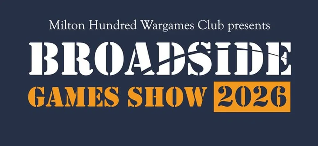 A promotional graphic for the Milton Hundred Wargames Club's annual convention features the title "BROADSIDE GAMES SHOW 2026" prominently displayed in bold, stylized text. The background is a deep navy blue, with the club's name at the top in white, and the year highlighted in orange. The design conveys a sense of excitement and anticipation for the event, which includes display games, trade stands, and participation areas.