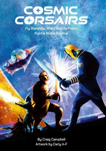 A futuristic scene with two characters in combat. The character on the left, wearing a yellow outfit, wields a glowing energy sword. The character on the right, in a blue and yellow suit with a helmet, holds a similar glowing weapon. In the background, a sleek starship with a glowing engine flies through a starry cosmos. The text at the top reads "COSMIC CORSARIS Fly Starships. Wield Cosmic Power. Fight a Brutal Regime."