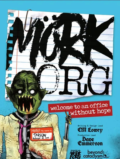 A green-skinned, sharp-toothed creature with large eyes and a wide mouth, wearing a white shirt, pink tie, and a name tag that reads "Hello! My name is... TARSUN destroyer of suns". The creature holds a pencil in its right hand. Behind it, a torn piece of lined paper displays the text "MÖRK ORG" in bold, black, uneven letters. Below the creature, a red banner reads "welcome to an office without hope". At the bottom right, text reads "Writing & Design Lead CM Lowry Production Lead Dave Emmerson". The background is light blue.