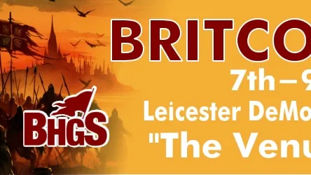 A promotional banner for Britcon 2026 features bold red text announcing the event dates, "7th-9th August," and the location, "Leicester DeMontfort University's 'The Venue@DMU'." The background includes an illustration of a historical figure in regal attire, wearing a crown, set against a dramatic scene with silhouettes of warriors and a fiery sky. The overall design emphasizes the historical theme of the wargaming convention.