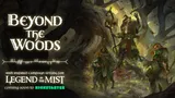 The image features the title "Beyond the Woods" in a stylized, white font, set against a dark, atmospheric background that suggests a mystical forest. Below the title, the text reads "Irish inspired campaign setting for Legend in the Mist," with "coming soon to Kickstarter" highlighted in green. To the right, a character dressed in rugged, nature-inspired attire stands beside a creature, both appearing ready for adventure in a shadowy, enchanted landscape.