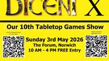 A bright yellow poster announces the 10th Diceni Tabletop Games Show, featuring bold black text that reads "DICENI X" at the top. Below, details include the date, "Sunday 3rd May 2026," and the location, "The Forum, Norwich," with event hours from 10 AM to 4 PM and a note that entry is free. The design includes a silhouette of a dragon and other fantasy elements, along with a QR code for additional information.