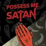 The artwork features the title "POSSESS ME, SATAN" prominently displayed in bold red letters against a dark background. Below the title, a pair of red hands with long, black nails are clasped together in a prayer-like gesture. Surrounding the hands are faint, ghostly figures, adding to the eerie theme of the game. The overall design conveys a sense of tension and supernatural intrigue, reflecting the game's focus on possession and ghostly encounters.