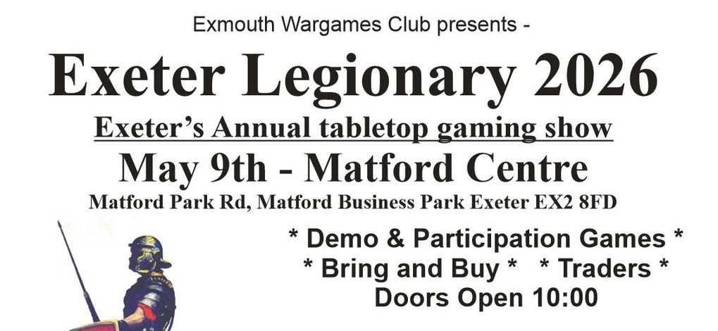 A promotional poster for "Exeter Legionary 2022," featuring bold text announcing the event as Exeter's annual tabletop gaming show. The date is set for May 9th at the Matford Centre, located at Matford Business Park, Exeter. Additional details highlight activities such as demo and participation games, a bring-and-buy section, and trading opportunities, with doors opening at 10:00.