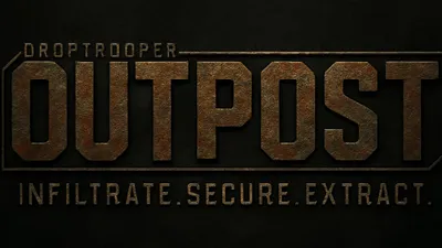 The image features the title "OUTPOST" prominently displayed in large, metallic letters with a rusted texture, set against a dark background. Above the title, the word "DROPTROOPER" is inscribed in a smaller font, while below, the tagline "INFILTRATE. SECURE. EXTRACT." is presented in a clean, bold typeface. The overall design conveys a gritty, sci-fi aesthetic, reflecting the themes of the Kickstarter campaign.