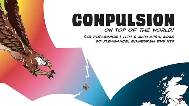 A stylized graphic features an eagle swooping down towards a red twenty-sided die, set against a vibrant background that transitions from orange to blue. The text prominently displays "CONPULSION" at the top, with the subtitle "ON TOP OF THE WORLD!" below it. Additional details include the event dates, "11th & 12th April 2026," and the location, "The Pleasance, 60 Pleasance, Edinburgh EH8 9TJ," along with a map outline of the UK.