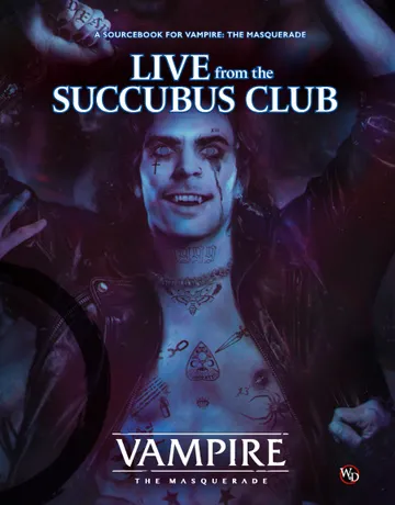 A vampire with pale skin and striking blue eyes is depicted in a dark, atmospheric setting, wearing a leather jacket and showcasing numerous tattoos across his chest and neck. His expression is exuberant, with a wide smile and streaks of dark makeup running down his face, suggesting a rock star persona. The background features a blend of purple and blue hues, enhancing the club-like ambiance, while the title "LIVE from the SUCCUBUS CLUB" is prominently displayed at the top.