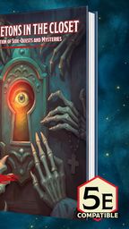 A dark and atmospheric scene features a hooded figure casting a spell, surrounded by swirling flames and shadows, set against a backdrop of a mysterious archway. To the right, a book titled "100 Skeletons in the Closet: A Collection of Side-Quests and Mysteries" is prominently displayed, showcasing a keyhole with an eye and skeletal hands reaching towards it. The text "5E COMPATIBLE" is highlighted in a red badge at the bottom right corner.