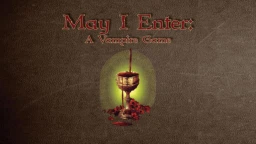 The title "May I Enter: A Vampire Game" is prominently displayed in an ornate font at the top of the image, set against a textured brown background. Below the title, a stylized goblet filled with a dark liquid is depicted, surrounded by red rose petals, with a soft green glow emanating from behind it. The overall design evokes a gothic and mysterious atmosphere, fitting for a tabletop RPG centered on vampire themes.