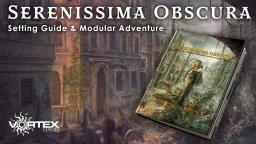 A detailed illustration depicts a dark, atmospheric scene of Renaissance Venice, featuring crumbling buildings and overgrown vegetation. In the foreground, a book titled "SERENISSIMA OBSCURA" is prominently displayed, showcasing intricate artwork that hints at themes of horror and mystery. The text "Setting Guide & Modular Adventure" is featured above the book, alongside the Vortex Verlag logo, enhancing the promotional aspect of the image.