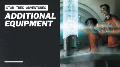 A futuristic scene features a sleek, metallic device emitting a glowing blue light, positioned on a laboratory-style table. Two characters, one with short hair and the other with curly hair, are engaged with the device, showcasing expressions of curiosity and excitement. The text "STAR TREK ADVENTURES" and "ADDITIONAL EQUIPMENT" is prominently displayed at the top, emphasizing the focus on new tools and gadgets for the Star Trek RPG.