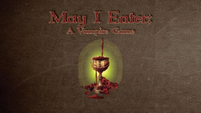The title "May I Enter: A Vampire Game" is prominently displayed in an ornate font at the top of the image, set against a textured brown background. Below the title, a stylized goblet filled with a dark liquid is depicted, surrounded by red rose petals, with a soft green glow emanating from behind it. The overall design evokes a gothic and mysterious atmosphere, fitting for a tabletop RPG centered on vampire themes.