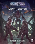 A dramatic cover illustration for the "Death Vector" supplement of Stargrave features two armed characters in futuristic armor, facing a menacing, cybernetic figure in the center. The background depicts a dark, high-tech environment with wires and mechanical elements, enhancing the ominous atmosphere. The title "STARGRAVE Death Vector" is prominently displayed at the top, along with the author's name and illustrator credits at the bottom.