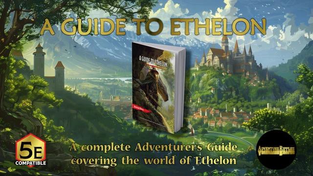 A fantasy-themed image features a book titled "A Guide to Ethelon," prominently displayed in the center, showcasing a cover illustration that includes a figure in a cloak and a dragon-like creature. In the background, a lush landscape with mountains, a castle, and a village is visible, creating a vibrant setting. The text above the book reads "A GUIDE TO ETHELON," while the bottom includes the phrase "A complete Adventurer's Guide covering the world of Ethelon" and a red emblem indicating "5E COMPATIBLE."