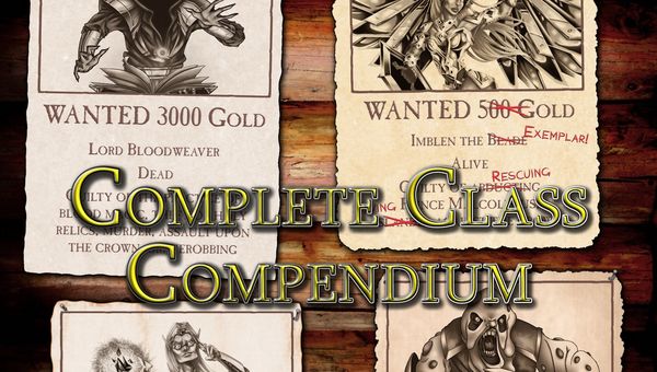 A collection of wanted posters is displayed against a wooden background, featuring various characters and bounties. The central poster, labeled "WANTED 500 Gold," depicts a winged figure named Imblen the Blade, with notes indicating they are alive and have been involved in rescuing others. The title "COMPLETE CLASS COMPENDIUM" is prominently featured at the bottom, emphasizing the focus on new adventurer classes.