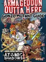 "ARMAGEDDON OUTTA HERE GONZO MUTANT GUIDE" with cartoon mutants and animals.