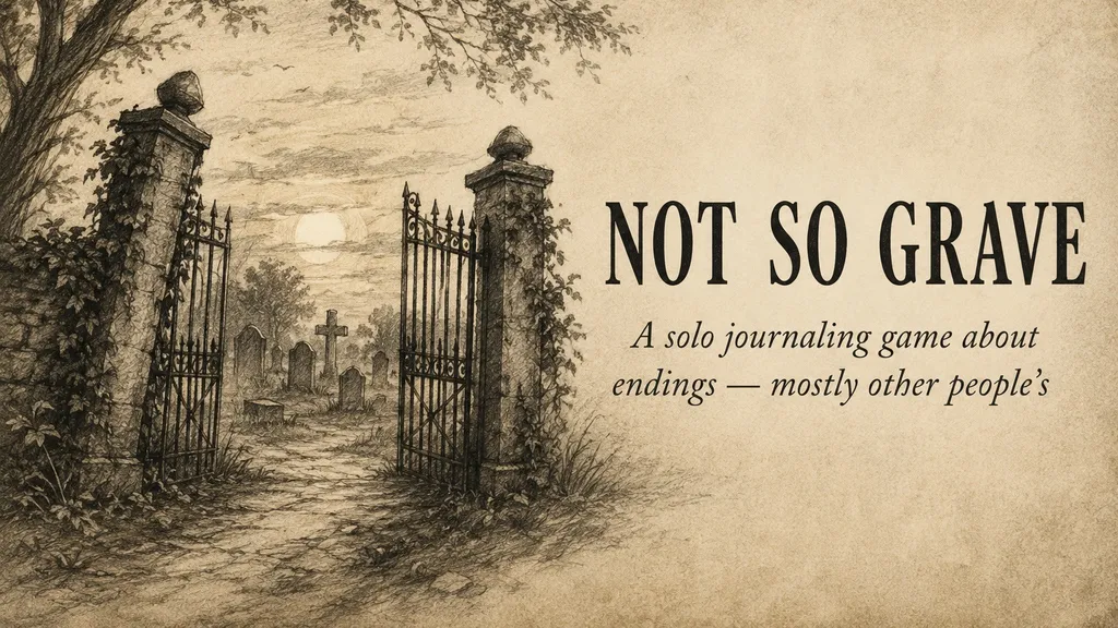 Old iron gate with stone pillar, tree branches above, text "NOT SO GRAVE A solo journaling game about endings — mostly other people’s"