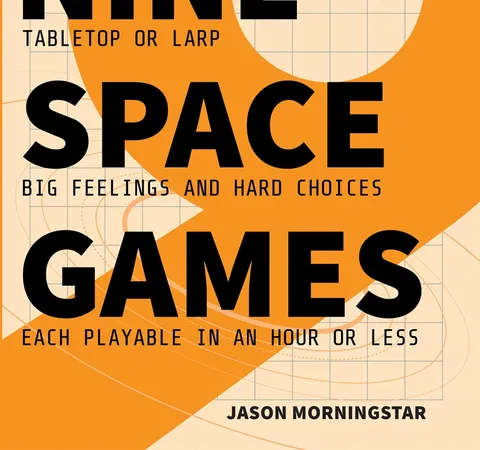 NINE TABLETOP OR LARP SPACE GAMES BIG FEELINGS AND HARD CHOICES
