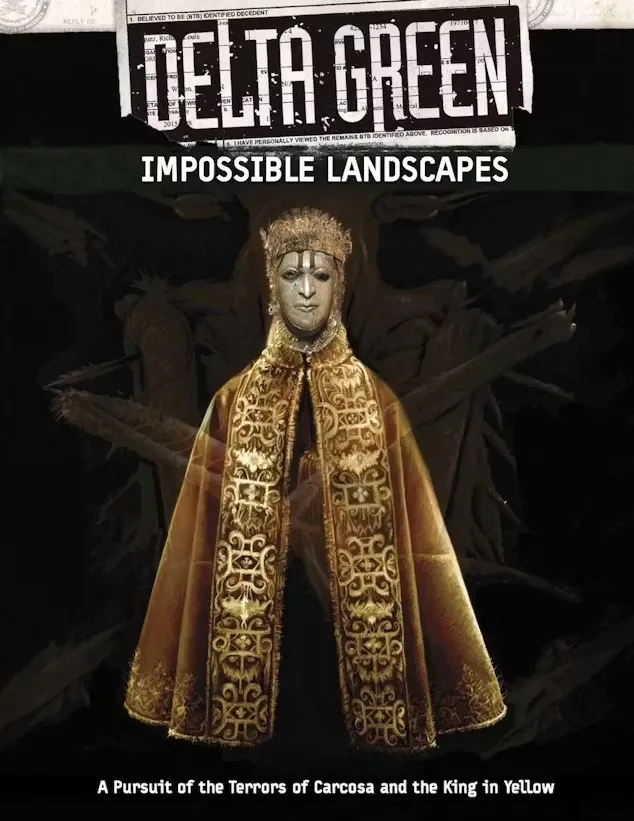A figure dressed in an ornate, golden cloak stands prominently against a dark background, exuding an air of mystery and authority. The figure's face is partially obscured, with intricate details that suggest a blend of human and otherworldly features. Above the figure, the title "DELTA GREEN IMPOSSIBLE LANDSCAPES" is displayed, emphasizing the connection to the cosmic horror theme of the RPG.