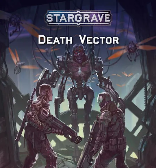 A dramatic cover illustration for the "Death Vector" supplement of Stargrave features two armed characters in futuristic armor, facing a menacing, cybernetic figure in the center. The background depicts a dark, high-tech environment with wires and mechanical elements, enhancing the ominous atmosphere. The title "STARGRAVE Death Vector" is prominently displayed at the top, along with the author's name and illustrator credits at the bottom.