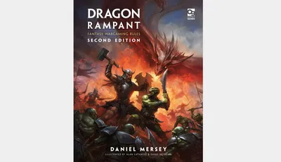 A dynamic cover illustration for "Dragon Rampant: Second Edition" features a fierce battle scene with a muscular warrior wielding a hammer, facing off against a group of green-skinned orcs. In the background, a large, menacing dragon looms, adding to the intensity of the scene. The title and subtitle are prominently displayed at the top, with the names of the author and illustrators at the bottom.
