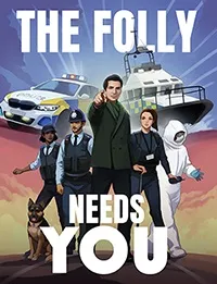 Five people, a dog, police car, boat, text "THE FOLLY NEEDS YOU"