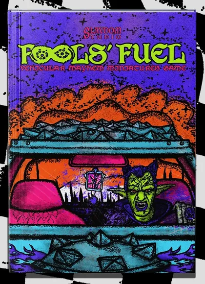 A vibrant and chaotic cover for the "Fool's Fuel" rulebook features a greenskin character with pointed ears and a fierce expression, seated in a vehicle. The background is filled with a surreal landscape of jagged mountains and an orange sky, creating a sense of mayhem. The title "FOOL'S FUEL" is prominently displayed in bold, green lettering, emphasizing the game's theme of vehicular skirmishes and magical chaos.