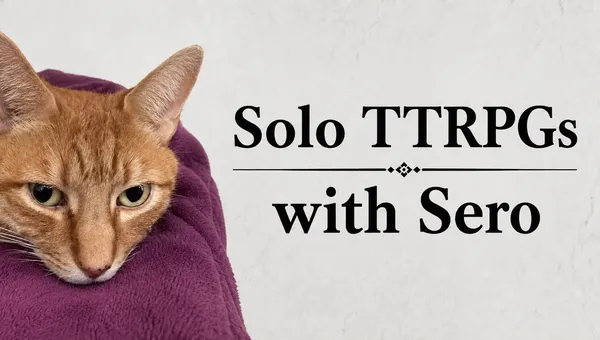 Solo TTRPGs with Sero