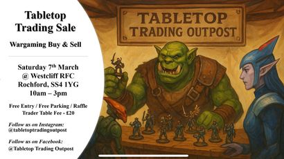 A promotional flyer for a "Tabletop Trading Sale" featuring a wargaming buy and sell event. The date is set for Saturday, 7th March, at Westcliff RFC in Rochford, from 10 AM to 3 PM. The design includes an illustration of a large green character holding a miniature figure, with additional figures displayed on a table, alongside details about free entry, parking, and social media handles for following the event.