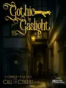 Dark alley with a lone figure, lit by a gas lamp. Text: "Gothic by Gaslight", "A Campaign in Four Parts for Call of Cthulhu", "Miskatonic Repository".