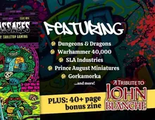 "FEATURING Dungeons & Dragons Warhammer 40,000 SLA Industries Prince August Miniatures Gorkamorka ...and more! PLUS: 40+ page bonus zine A TRIBUTE TO JOHN BLANCHE"