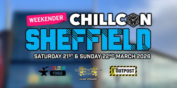 A vibrant promotional graphic for CHILLCON, a family-friendly tabletop gaming convention in Sheffield. The text prominently features "WEEKENDER CHILLCON SHEFFIELD" in bold, blue letters, with the dates "SATURDAY 21st & SUNDAY 22nd MARCH 2026" below. Logos of major sponsors, including Colour Forge and The Lion's Tower Print Paint Play, are displayed at the bottom, enhancing the event's appeal.