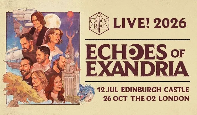 A promotional poster for the "Echoes of Exandria" live show features an illustrated collage of the Critical Role cast members, each depicted in a stylized manner against a fantasy backdrop. The top of the poster includes the text "LIVE! 2026" and the title "ECHOES of EXANDRIA," with dates for performances at Edinburgh Castle on July 12 and The O2 in London on October 26 prominently displayed. The artwork captures a whimsical and adventurous theme, reflecting the essence of the Dungeons & Dragons universe.
